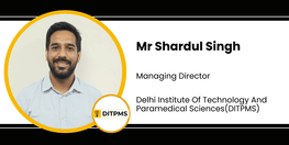 Interview Mr Shardul Singh Managing Director at Delhi Institute Of Technology And Paramedical Sciences